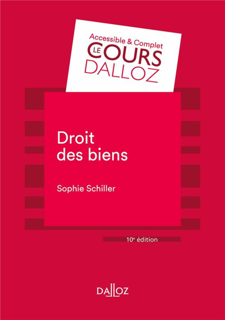 DROIT DES BIENS. 10E ED. - SCHILLER SOPHIE - DALLOZ