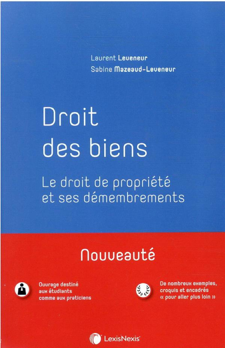 DROIT DES BIENS - LE DROIT DE PROPRIETE ET SES DEMEMBREMENTS - LEVENEUR - Lexis Nexis/Litec