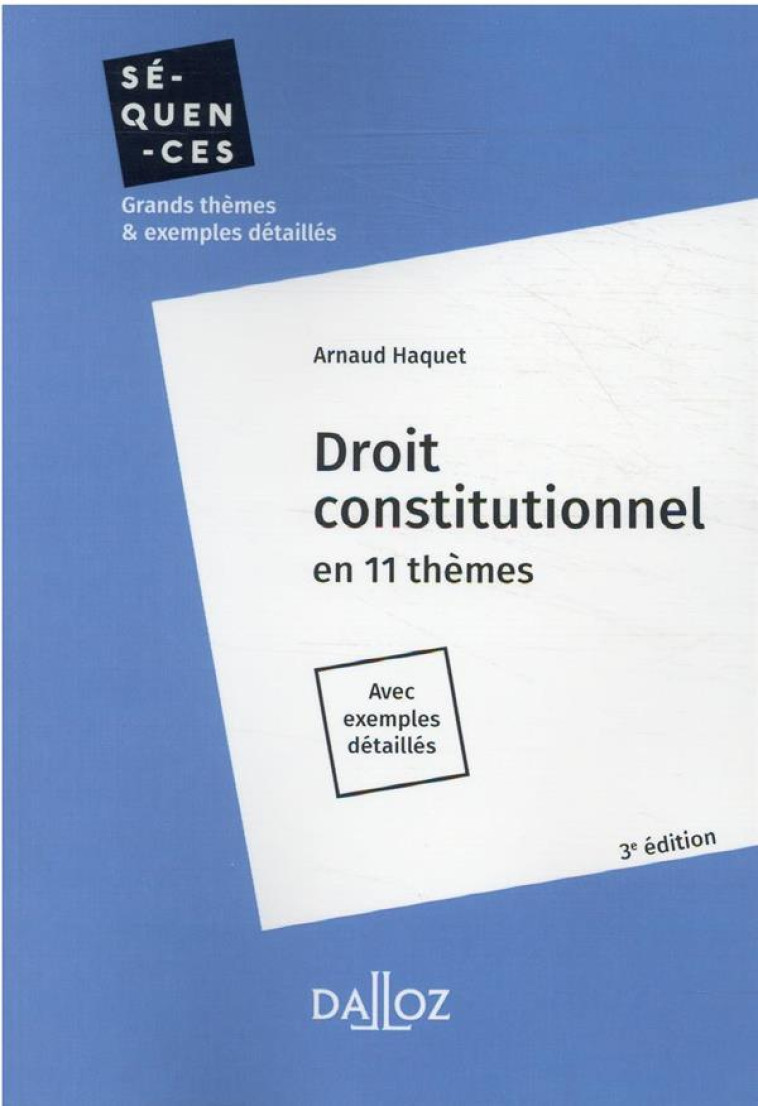 DROIT CONSTITUTIONNEL. 3E ED. - EN 11 THEMES - HAQUET ARNAUD - DALLOZ