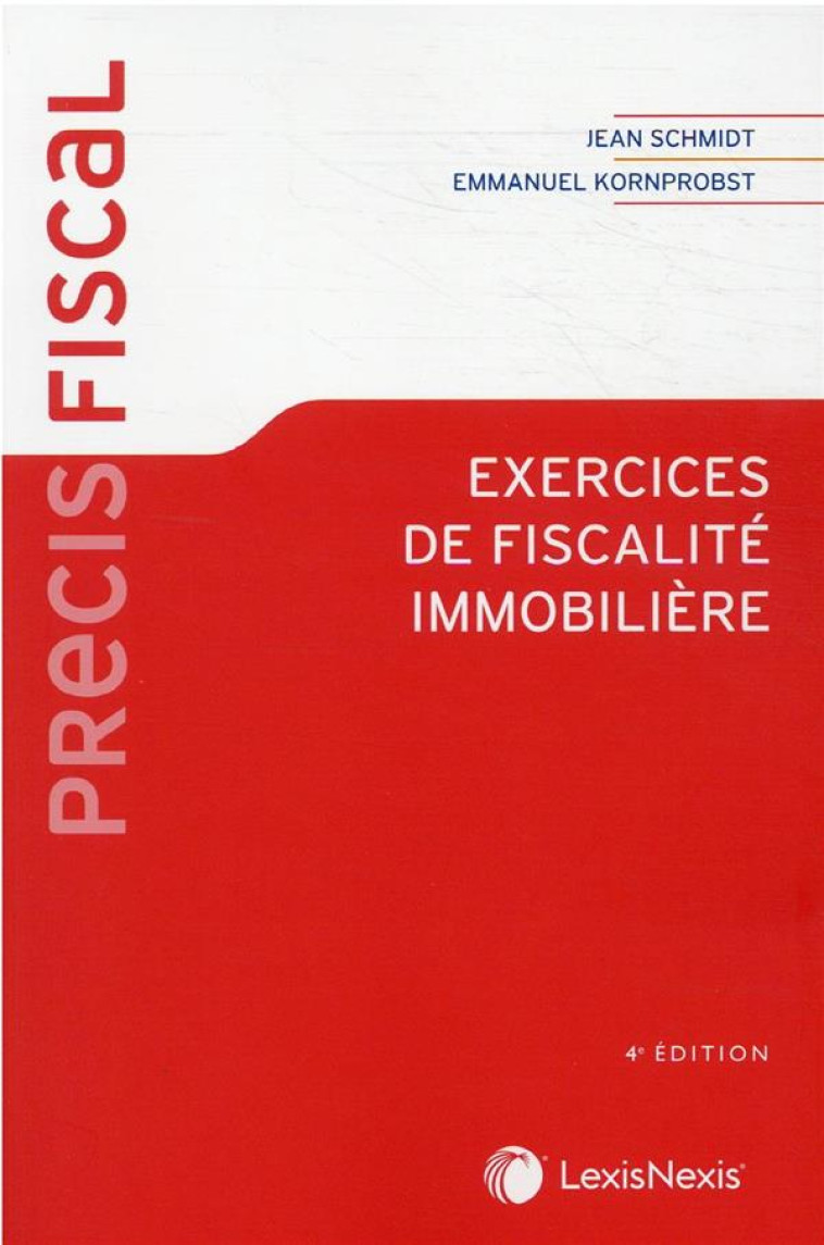 EXERCICES DE FISCALITE IMMOBILIERE - SCHMIDT/KORNPROBST - Lexis Nexis/Litec