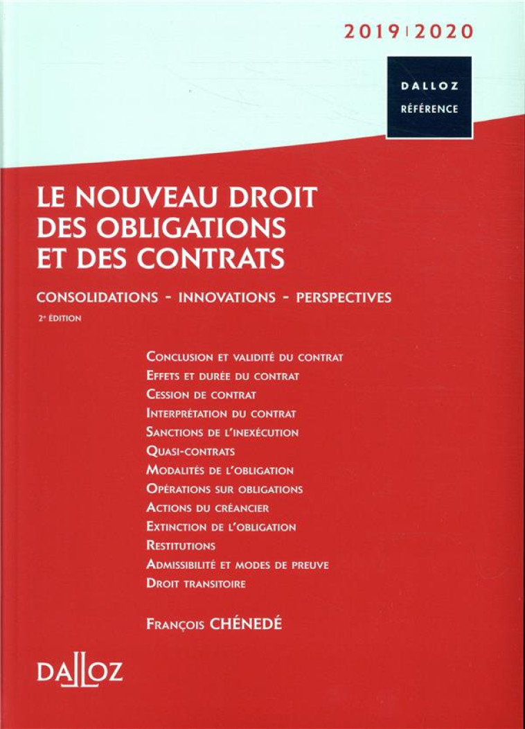 LE NOUVEAU DROIT DES OBLIGATIONS ET DES CONTRATS 2019/2020. 2E ED. - CONSOLIDATIONS - INNOVATIONS - - CHENEDE FRANCOIS - DALLOZ