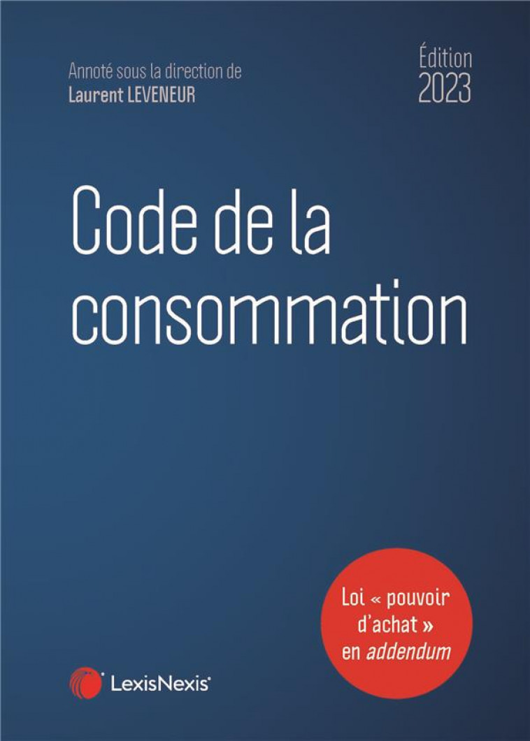 CODE DE LA CONSOMMATION 2023 - LEVENEUR LAURENT - Lexis Nexis/Litec