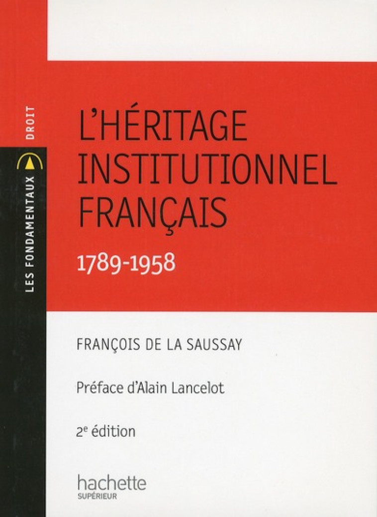 L'HERITAGE INSTITUTIONNEL FRANCAIS 1789-1958 - LA SAUSSAY FRANCOIS - HACHETTE