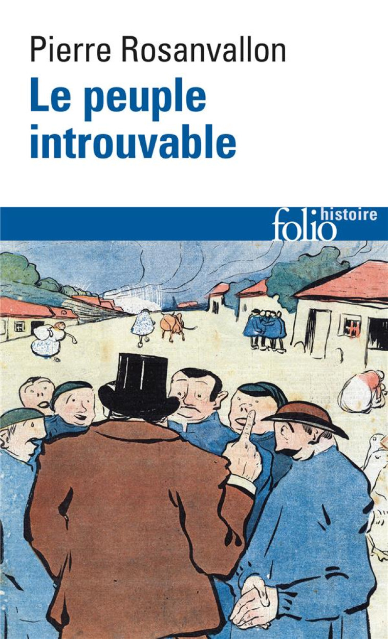 LE PEUPLE INTROUVABLE - HISTOIRE DE LA REPRESENTATION DEMOCRATIQUE EN FRANCE - ROSANVALLON PIERRE - GALLIMARD