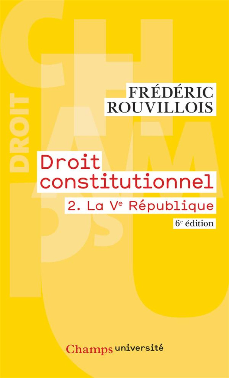 DROIT CONSTITUTIONNEL - VOL02 - LA VE REPUBLIQUE - ROUVILLOIS FREDERIC - FLAMMARION