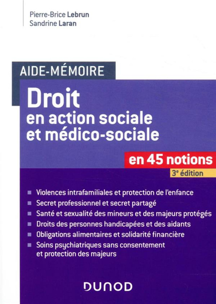 AIDE-MEMOIRE - DROIT EN ACTION SOCIALE ET MEDICO-SOCIALE - 3E ED. - EN 45 NOTIONS - LEBRUN/LARAN - DUNOD