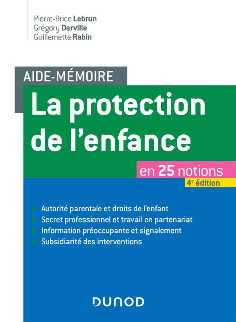 AIDE-MEMOIRE - LA PROTECTION DE L'ENFANCE - 4E ED. - EN 25 NOTIONS - LEBRUN/DERVILLE - MARCEL DIDIER INC.