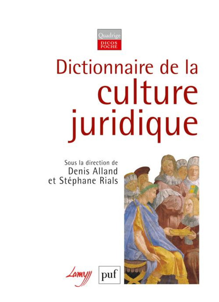 DICTIONNAIRE DE LA CULTURE JURIDIQUE - RIALS STEPHANE - PUF