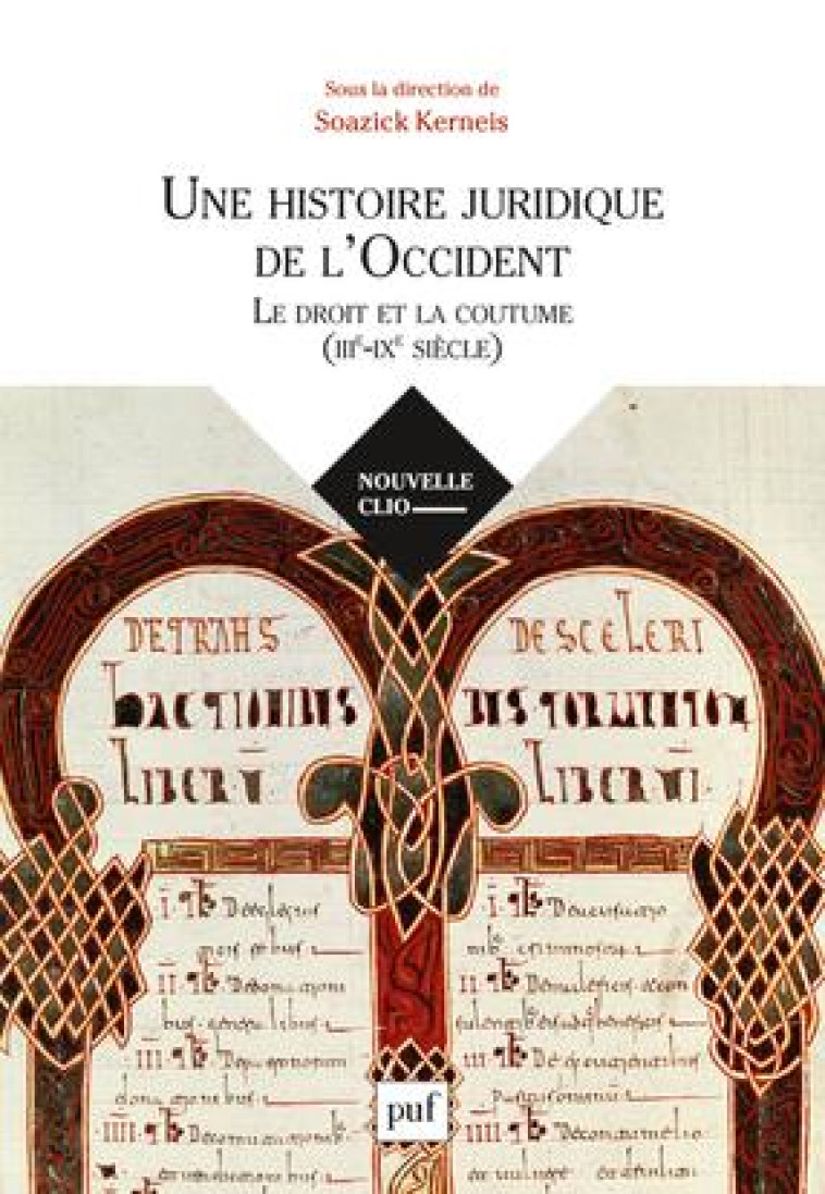 UNE HISTOIRE JURIDIQUE DE L'OCCIDENT (IIIE-IXE SIECLE) - LE DROIT ET LA COUTUME - KERNEIS SOAZICK - PUF