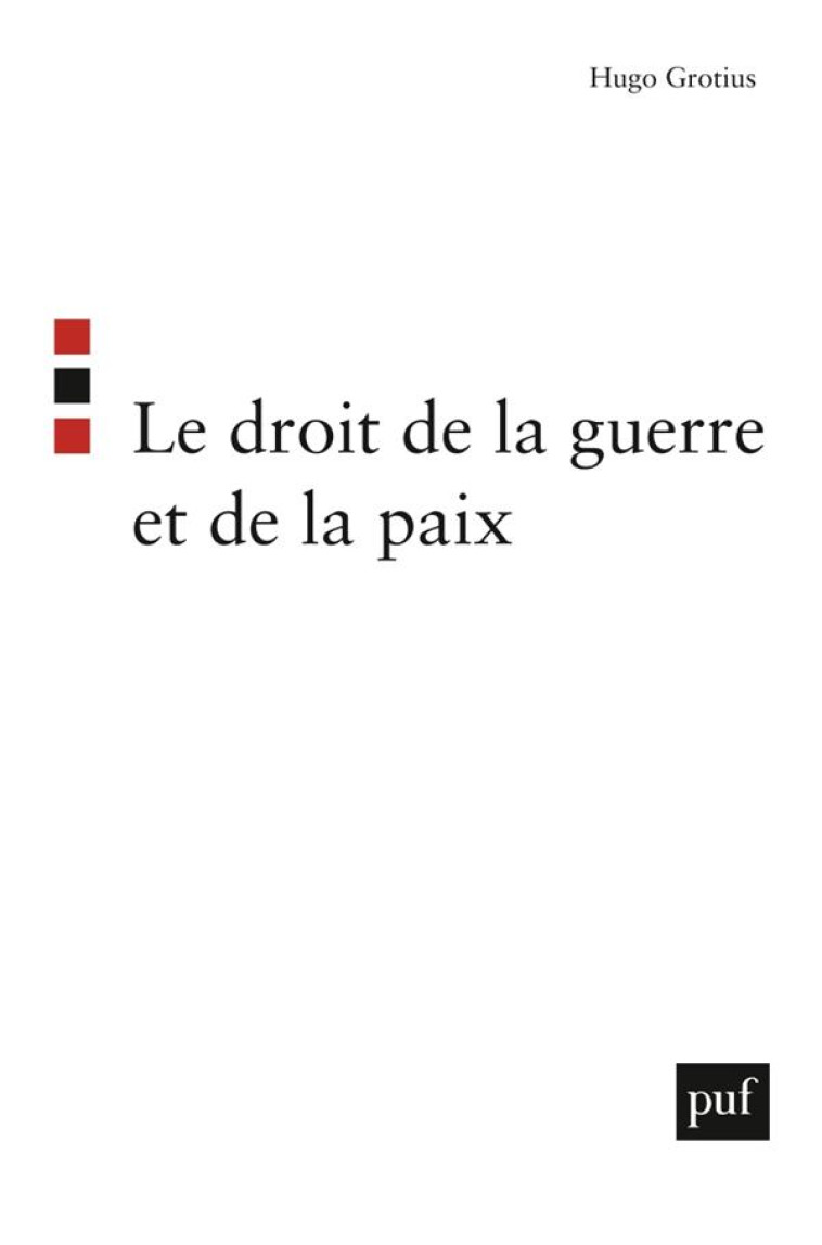 LE DROIT DE LA GUERRE ET DE LA PAIX - GROTIUS HUGO - PUF