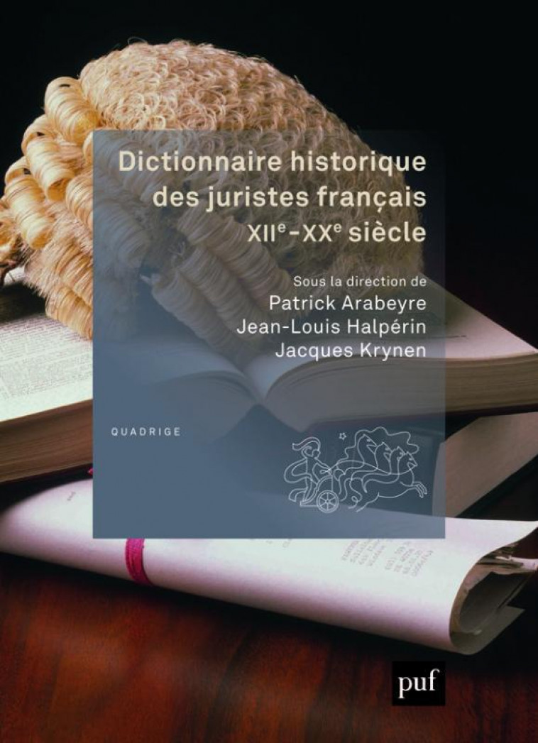 DICTIONNAIRE HISTORIQUE DES JURISTES FRANCAIS, XIIE-XXE SIECLE - HALPERIN JEAN-LOUIS - PUF
