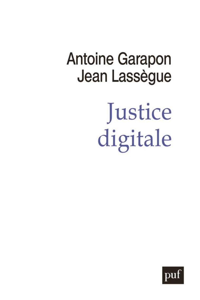 JUSTICE DIGITALE - REVOLUTION GRAPHIQUE ET RUPTURE ANTHROPOLOGIQUE - LASSEGUE/GARAPON - PUF