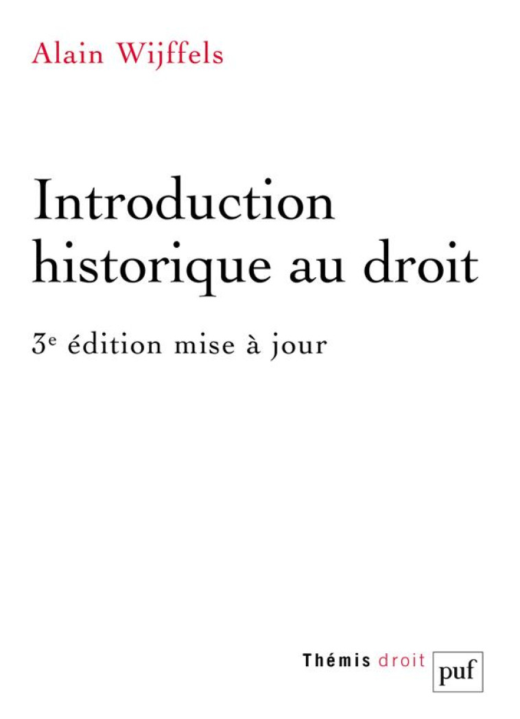 INTRODUCTION HISTORIQUE AU DROIT - WIJFFELS ALAIN - PUF