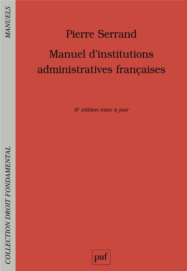 MANUEL D'INSTITUTIONS ADMINISTRATIVES FRANCAISES - SERRAND PIERRE - PUF