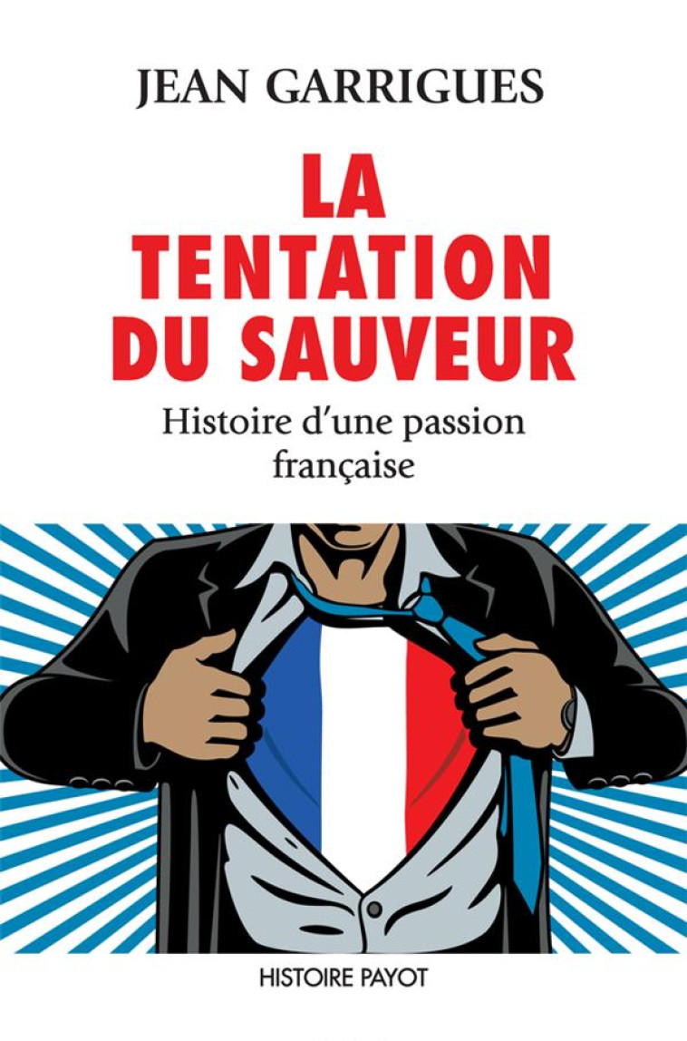 LA TENTATION DU SAUVEUR - HISTOIRE D'UNE PASSION FRANCAISE - GARRIGUES JEAN - PAYOT POCHE