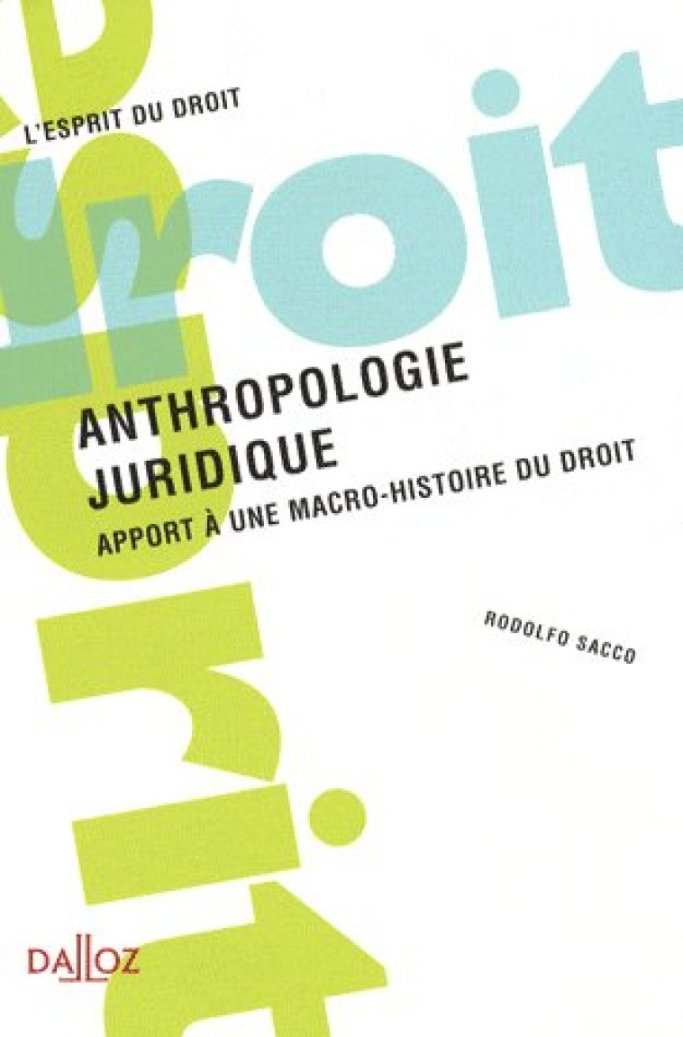 ANTHROPOLOGIE JURIDIQUE - APPORT A UNE MACRO-HISTOIRE DU DROIT - SACCO RODOLFO - DALLOZ