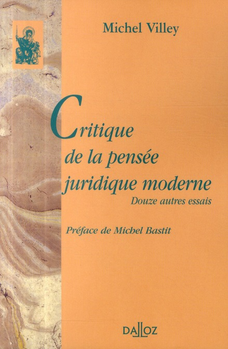 CRITIQUE DE LA PENSEE JURIDIQUE MODERNE. DOUZE AUTRES ESSAIS - REIMPRESSION DE L'EDITION DE 1976 - VILLEY MICHEL - DALLOZ