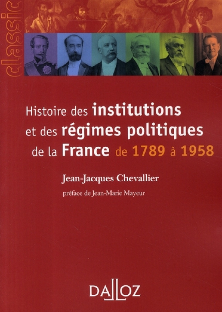 HISTOIRE DES INSTITUTIONS ET DES REGIMES POLITIQUES DE LA FRANCE DE 1789 A 1958. 9E ED. - CHEVALLIER J-J. - DALLOZ