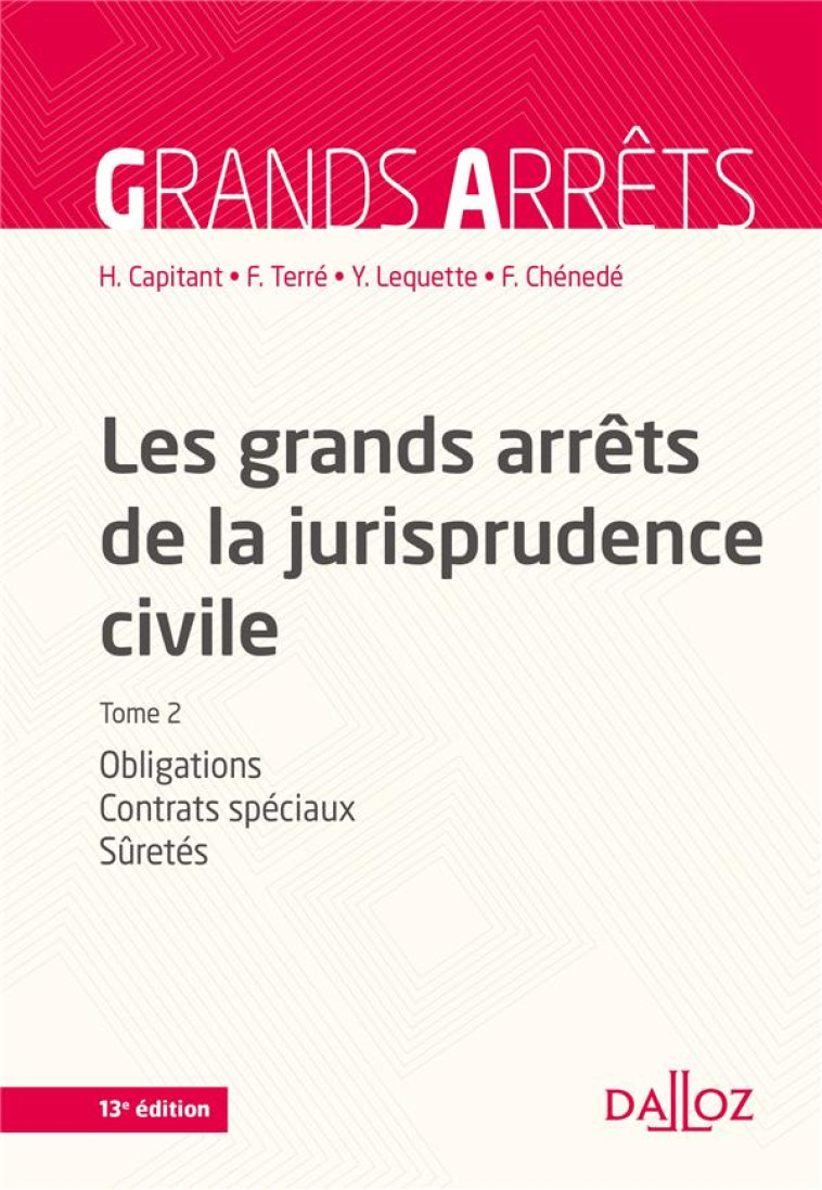 LES GRANDS ARRETS DE LA JURISPRUDENCE CIVILE T2. 13E ED. - OBLIGATIONS, CONTRATS SPECIAUX, SURETES - - CAPITANT/TERRE - Dalloz