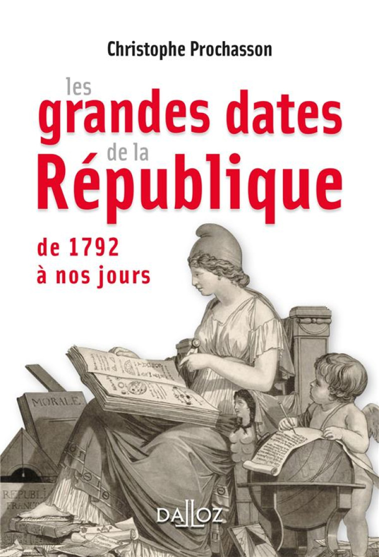 LES GRANDES DATES DE LA REPUBLIQUE - PROCHASSON C. - Dalloz