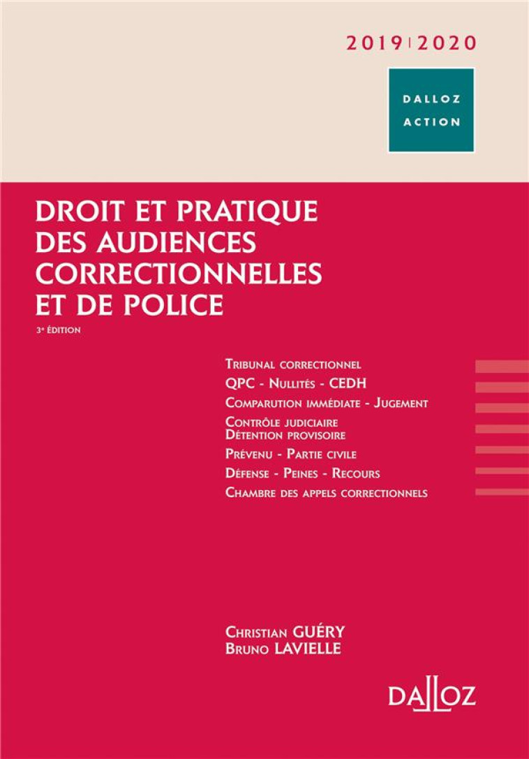 DROIT ET PRATIQUE DES AUDIENCES CORRECTIONNELLES ET DE POLICE 2019/20. 3E ED. - GUERY/LAVIELLE - DALLOZ