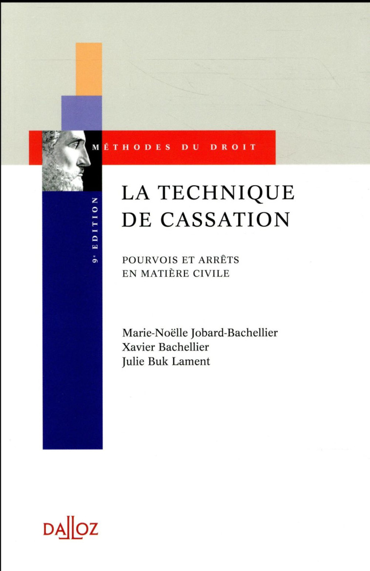 LA TECHNIQUE DE CASSATION. 9E ED. - POURVOIS ET ARRETS EN MATIERE CIVILE - JOBARD-BACHELLIER - DALLOZ