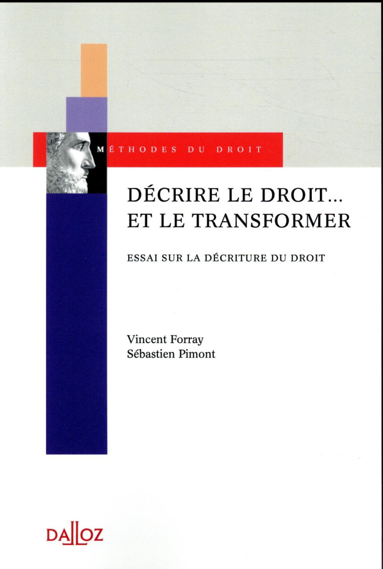 DECRIRE LE DROIT... ET LE TRANSFORMER - ESSAI SUR LA DECRITURE DU DROIT - FORRAY/PIMONT - Dalloz