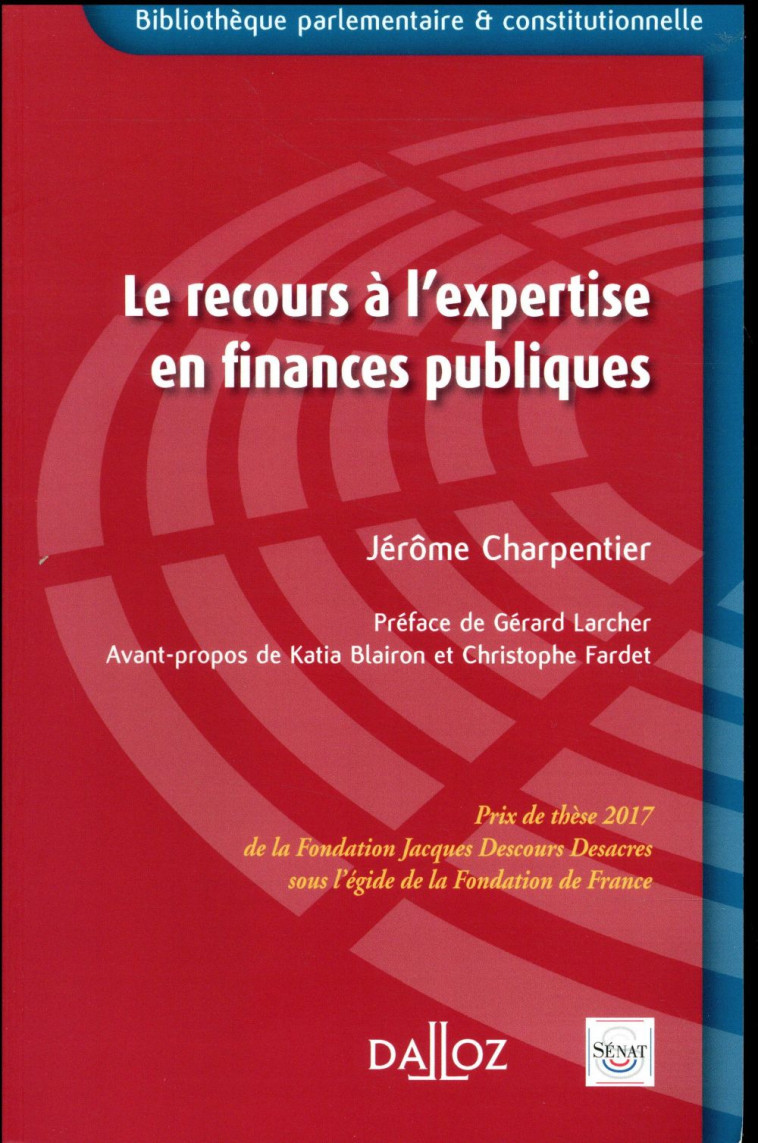 LE RECOURS A L'EXPERTISE EN FINANCES PUBLIQUES - PRIX DE LA FONDATION JACQUES DESCOURS DESACRES - CHARPENTIER JEROME - DALLOZ