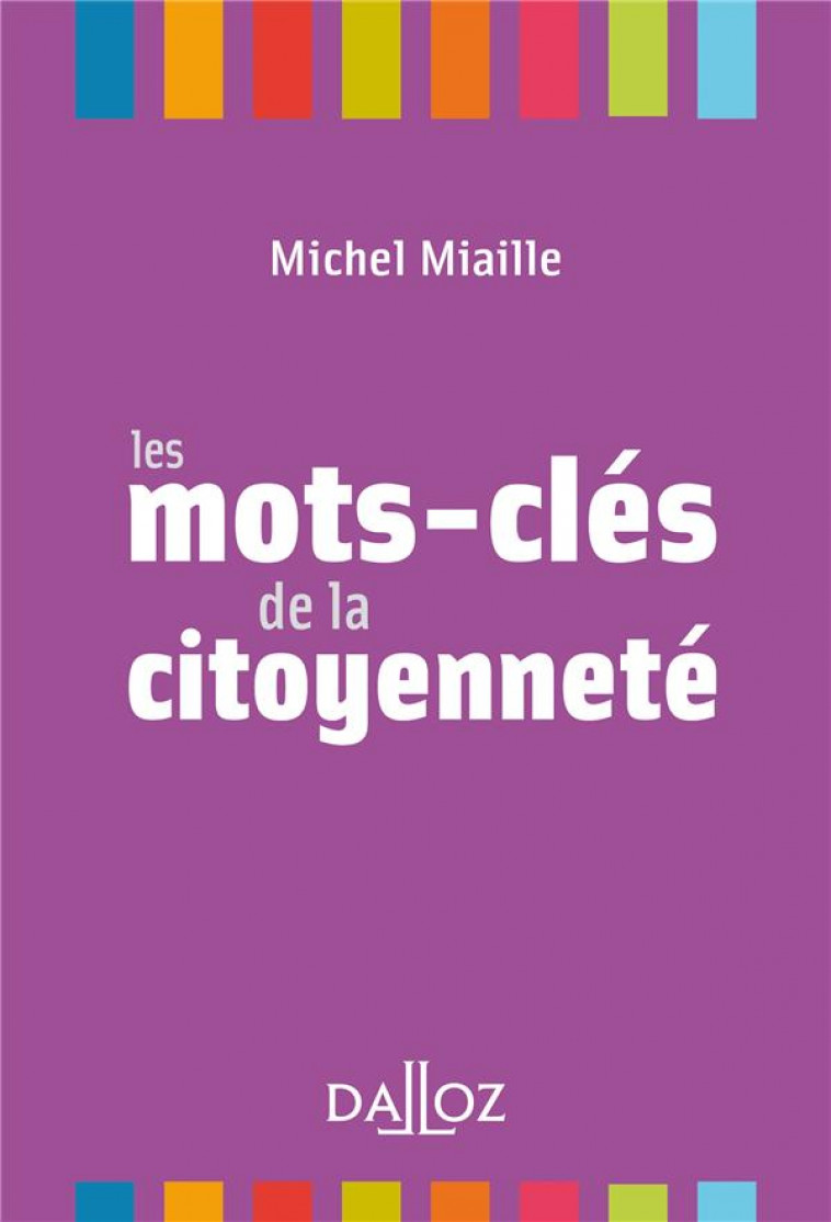 LES MOTS-CLES DE LA CITOYENNETE - MIAILLE MICHEL - DALLOZ