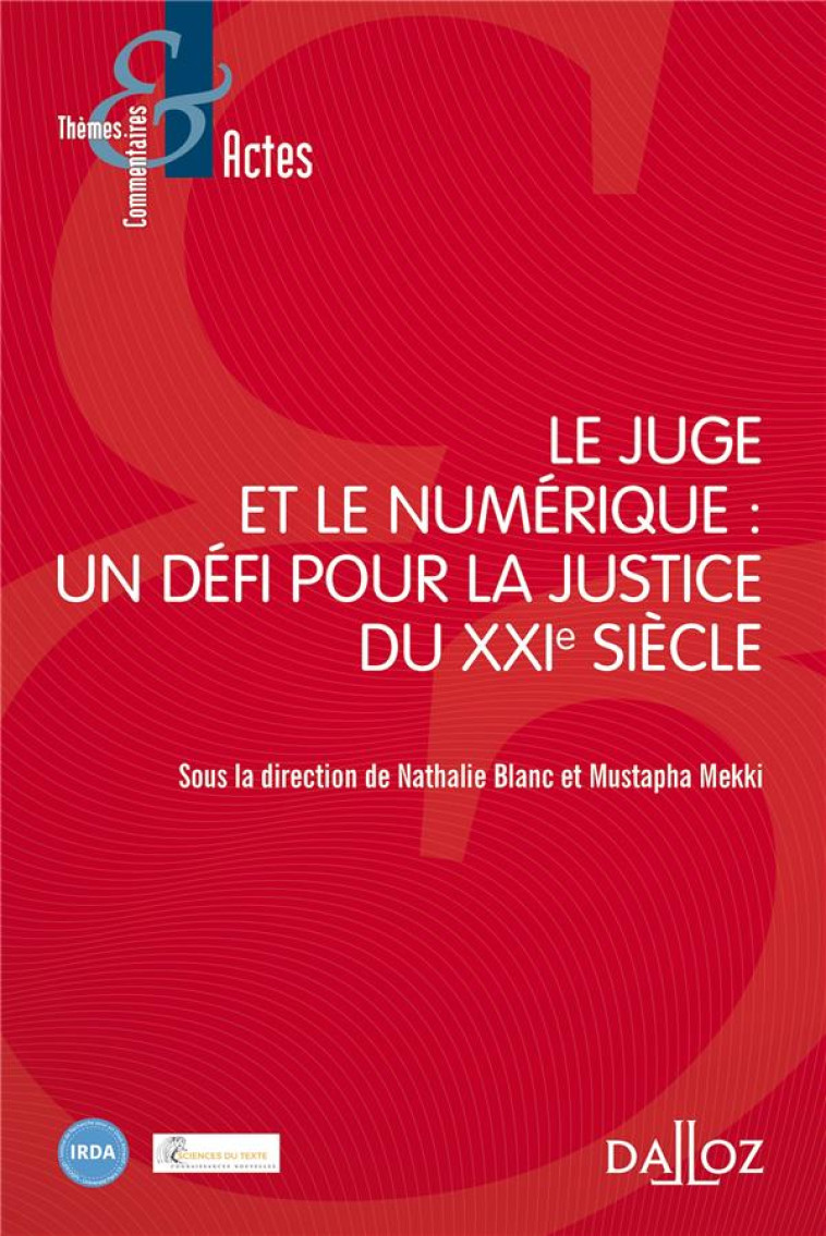 LE JUGE ET LE NUMERIQUE : UN DEFI POUR LA JUSTICE DU XXIE SIECLE - BLANC NATHALIE - DALLOZ