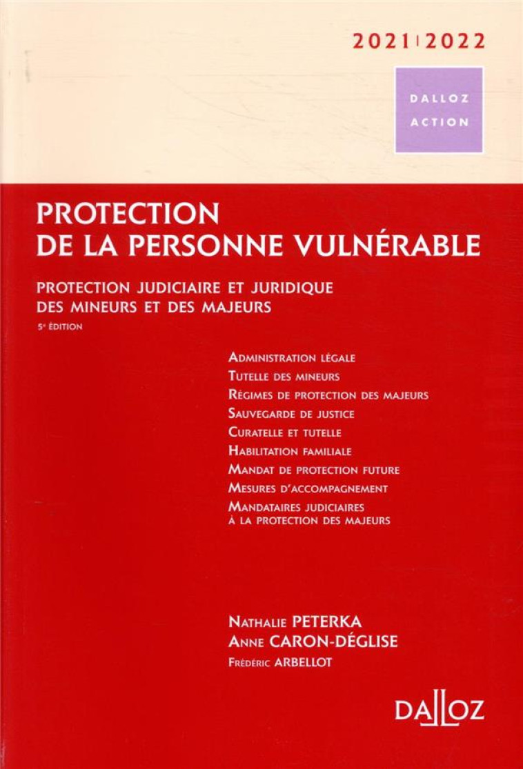 PROTECTION DE LA PERSONNE VULNERABLE 2021/2022. 5E ED. - PROTECTION JUDICIAIRE ET JURIDIQUE DES MINE - PETERKA/ARBELLOT - DALLOZ