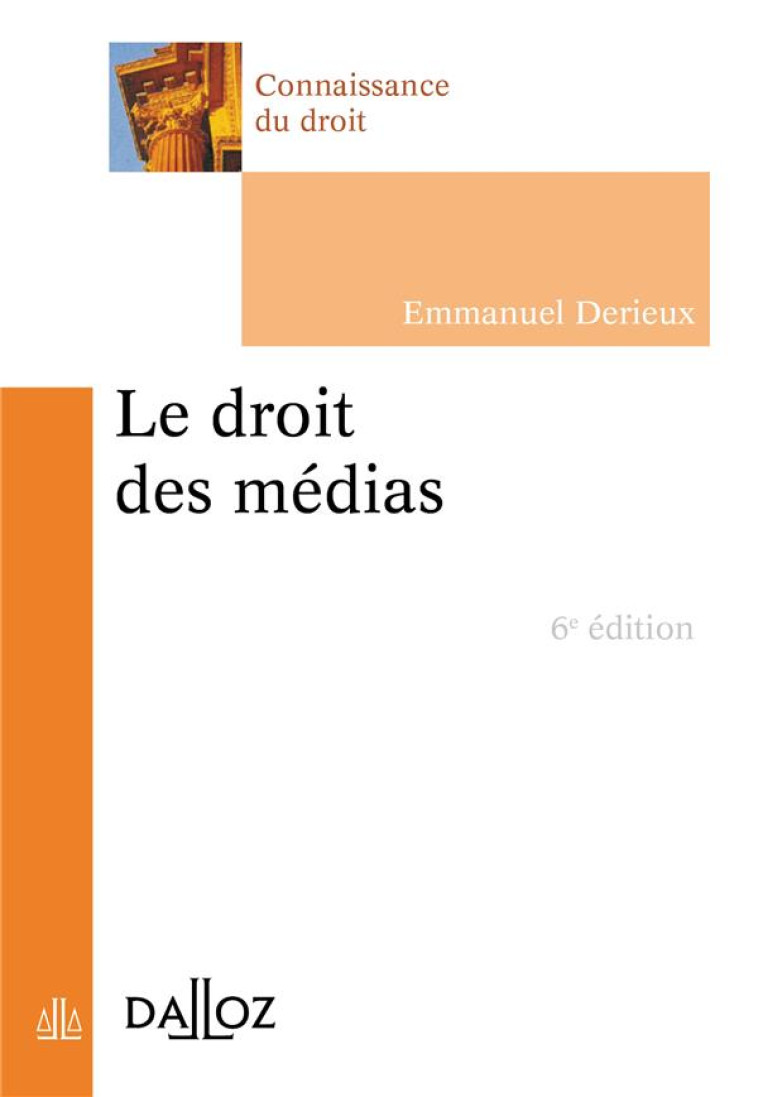 LE DROIT DES MEDIAS. 6E ED. - DERIEUX EMMANUEL - DALLOZ