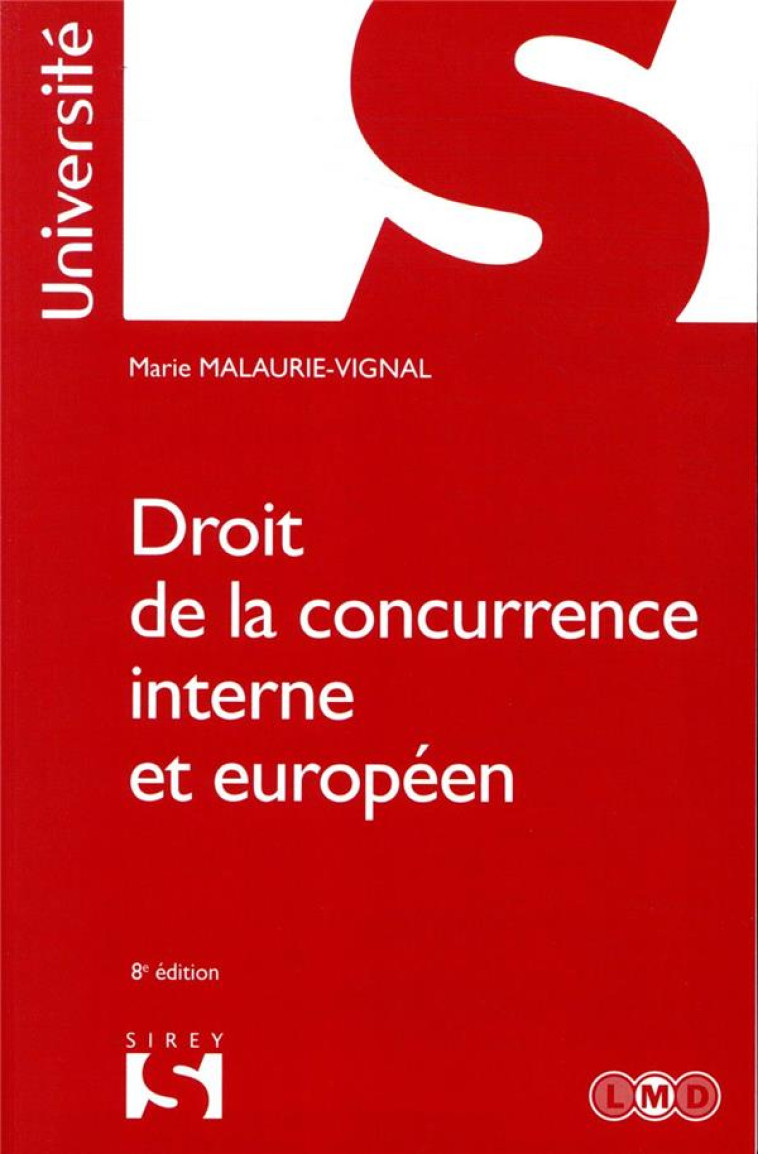 DROIT DE LA CONCURRENCE INTERNE ET EUROPEEN. 8E ED. - MALAURIE-VIGNAL M. - DALLOZ