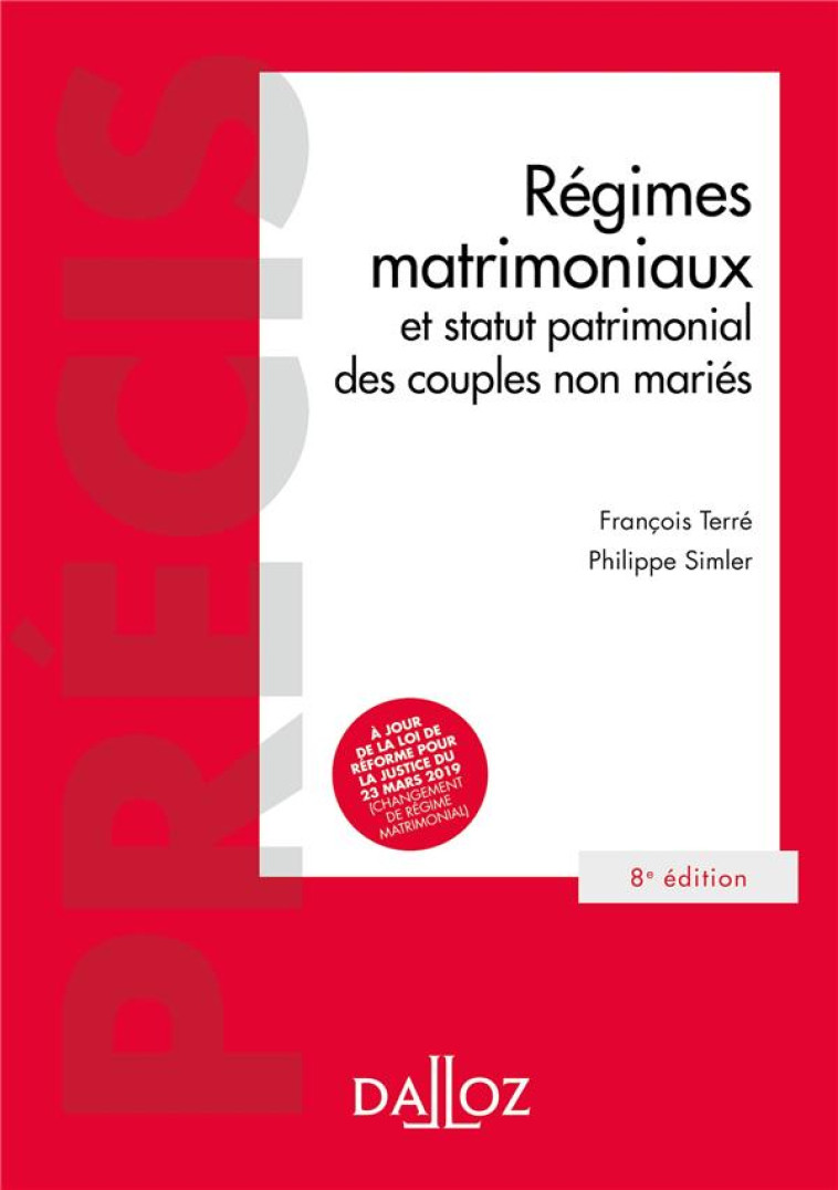 REGIMES MATRIMONIAUX. 8E ED. - ET STATUT PATRIMONIAL DES COUPLES NON MARIES - TERRE/SIMLER - DALLOZ