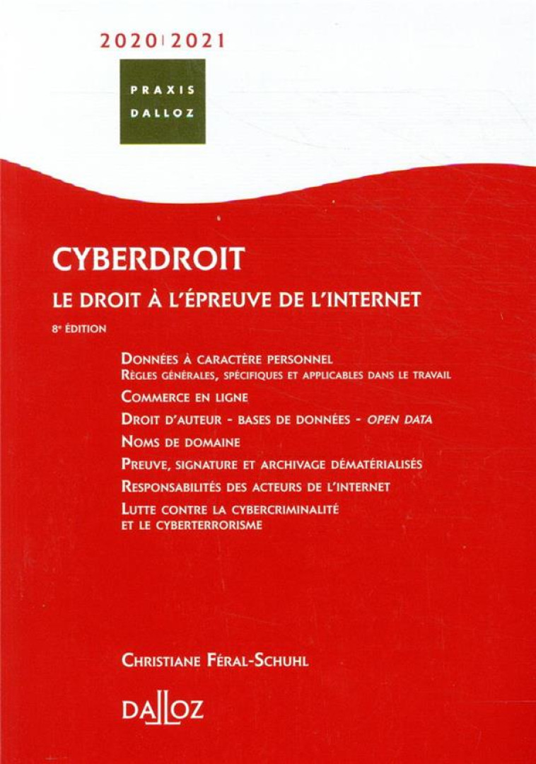 CYBERDROIT 2020/2021. 8E ED. - LE DROIT A L'EPREUVE DE L'INTERNET - FERAL-SCHUHL C. - DALLOZ