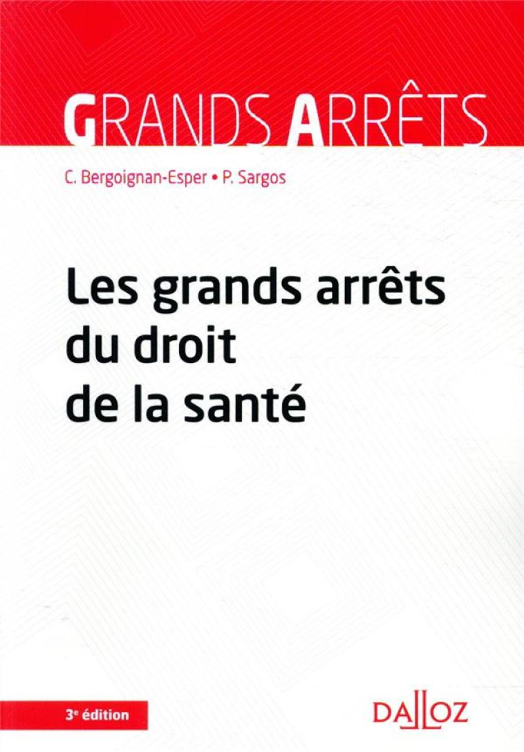 LES GRANDS ARRETS DU DROIT DE LA SANTE. 3E ED. - BERGOIGNAN-ESPER - DALLOZ