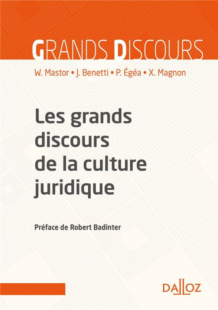 LES GRANDS DISCOURS DE LA CULTURE JURIDIQUE. 2E ED. - MASTOR/BENETTI/EGEA - DALLOZ