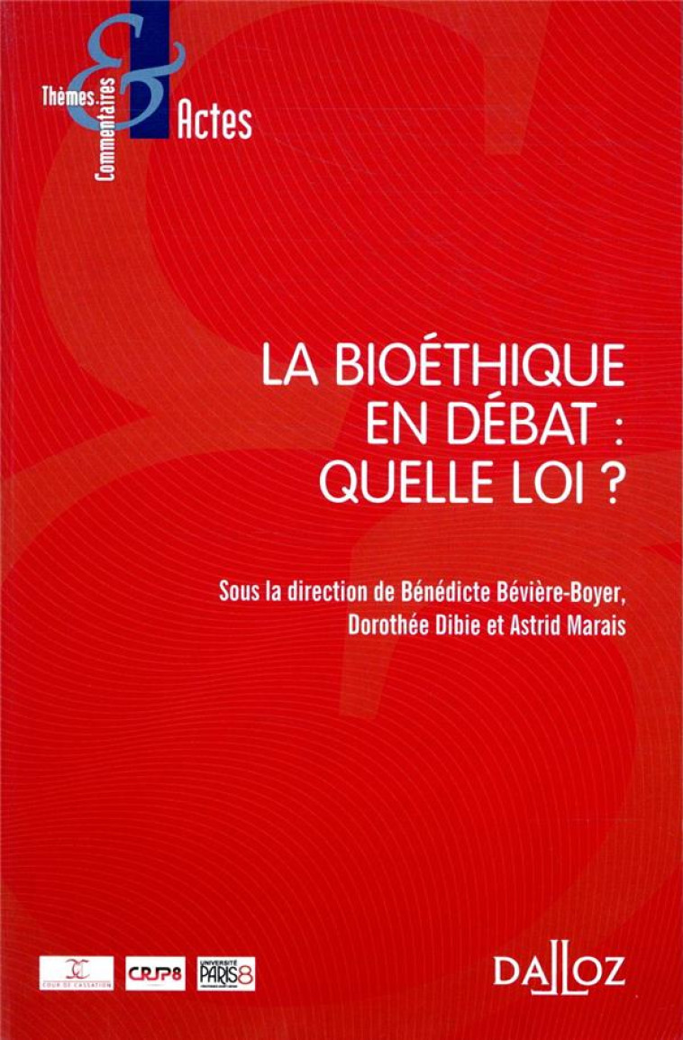 LA BIOETHIQUE EN DEBAT : QUELLE LOI ? - BOYER-BEVIERE B. - DALLOZ