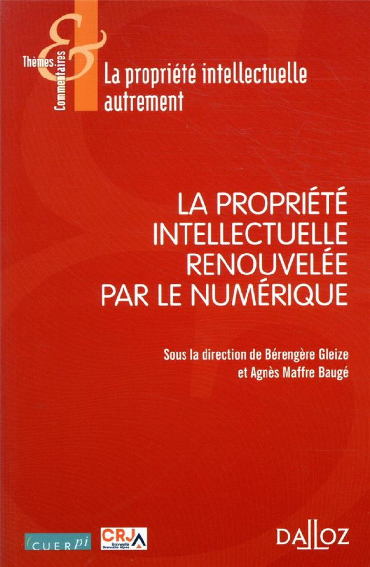 LA PROPRIETE INTELLECTUELLE RENOUVELEE PAR LE NUMERIQUE - GLEIZE/MAFFRE BAUGE - DALLOZ