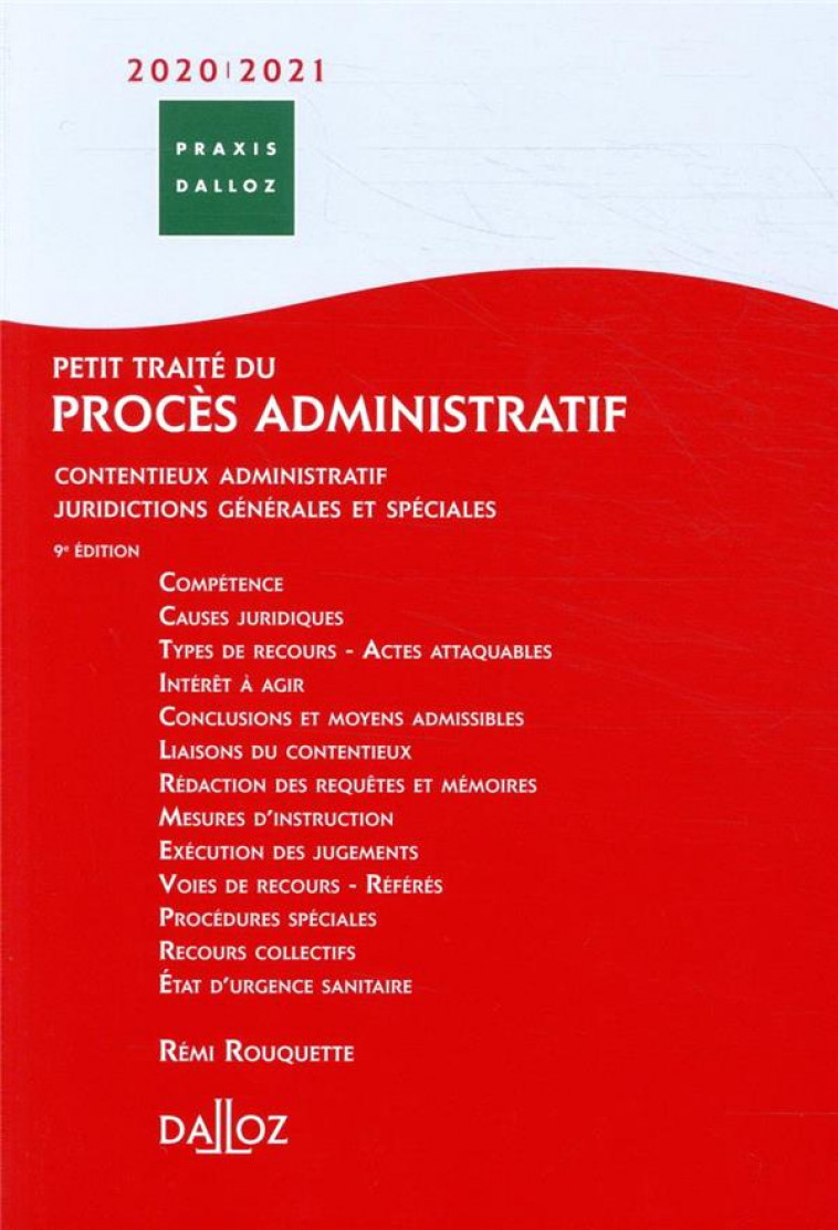 PETIT TRAITE DU PROCES ADMINISTRATIF 2020/2021. 9E ED. - CONTENTIEUX ADMINISTRATIF JURIDICTIONS - ROUQUETTE REMI - DALLOZ