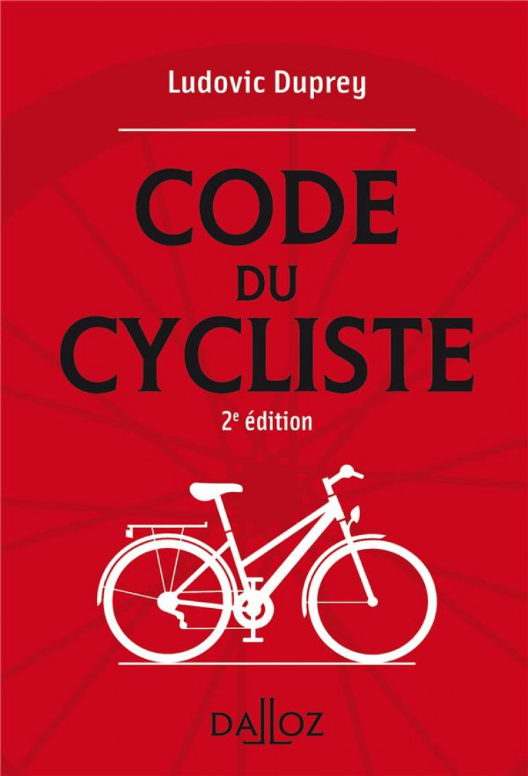 LE CODE DU CYCLISTE. 2E ED. - DUPREY LUDOVIC - DALLOZ