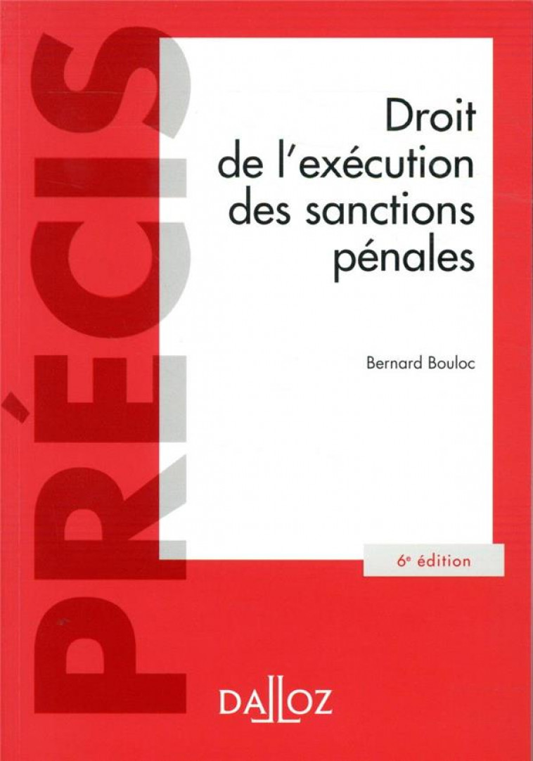 DROIT DE L'EXECUTION DES SANCTIONS PENALES. 6E ED. - BOULOC BERNARD - DALLOZ