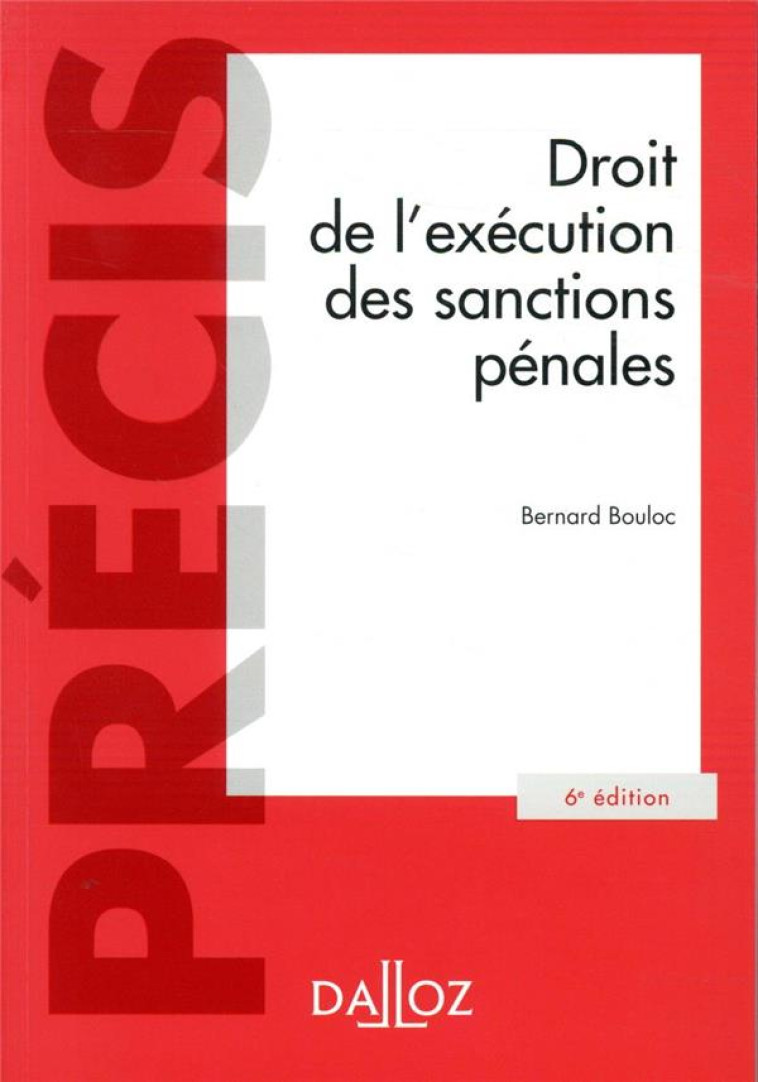 DROIT DE L'EXECUTION DES SANCTIONS PENALES. 6E ED. - BOULOC BERNARD - DALLOZ