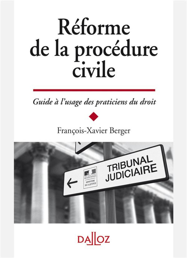 REFORME DE LA PROCEDURE CIVILE - GUIDE A L'USAGE DES PRATICIENS - BERGER F-X. - DALLOZ