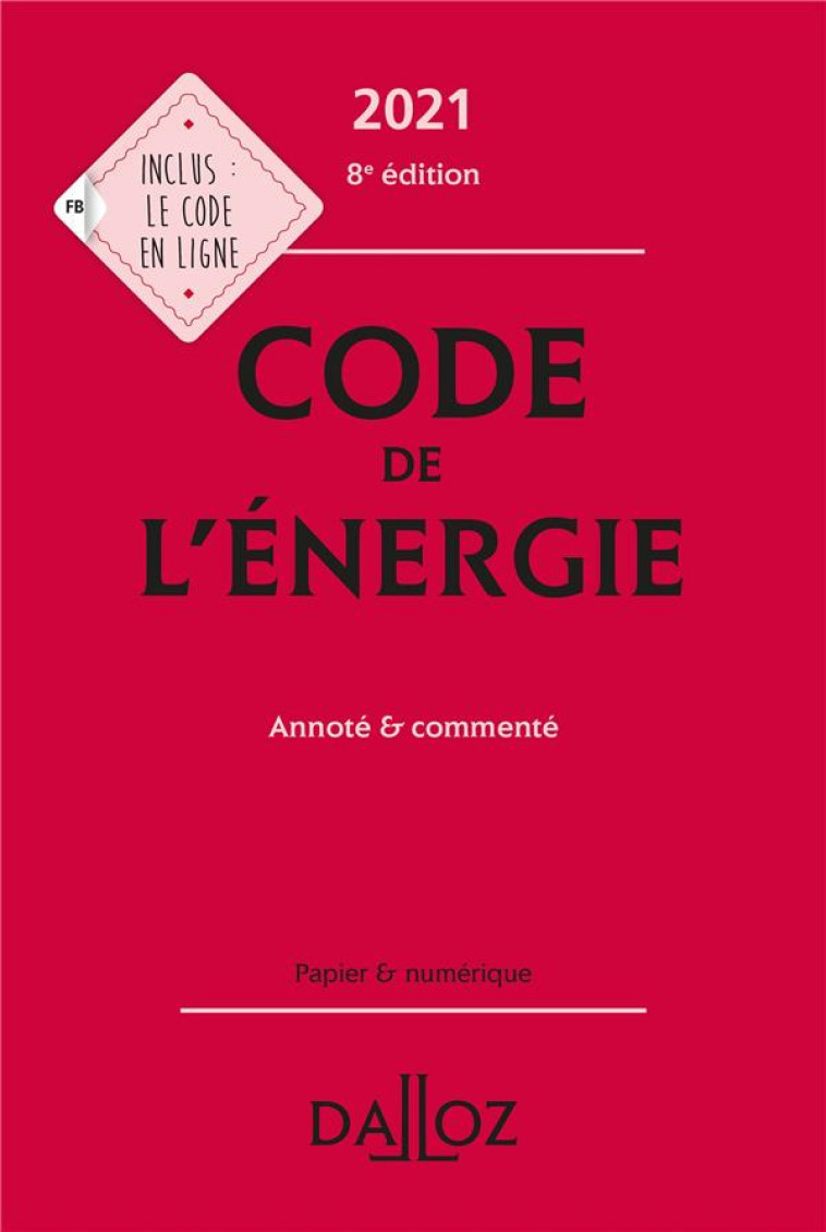 CODE DE L'ENERGIE 2021, ANNOTE ET COMMENTE. 8E ED. - BOITEAU/LE CHATELIER - DALLOZ