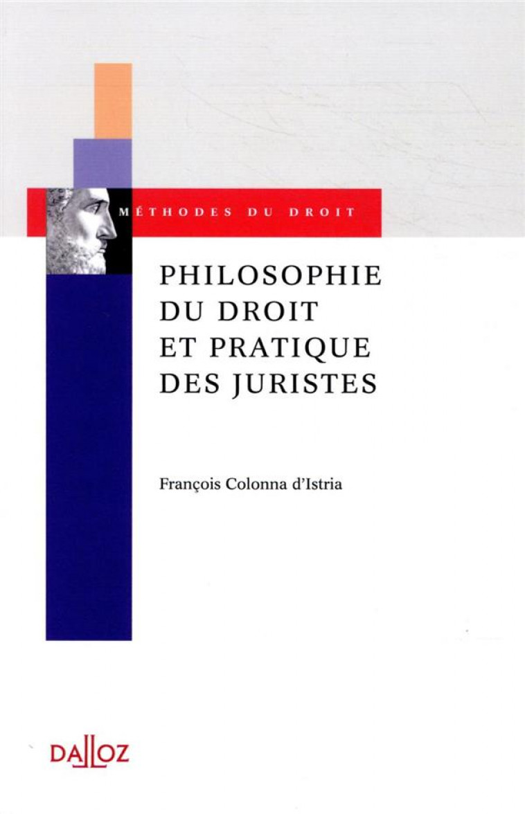 PHILOSOPHIE DU DROIT ET PRATIQUE DES JURISTES - COLONNA D'ISTRIA F. - DALLOZ