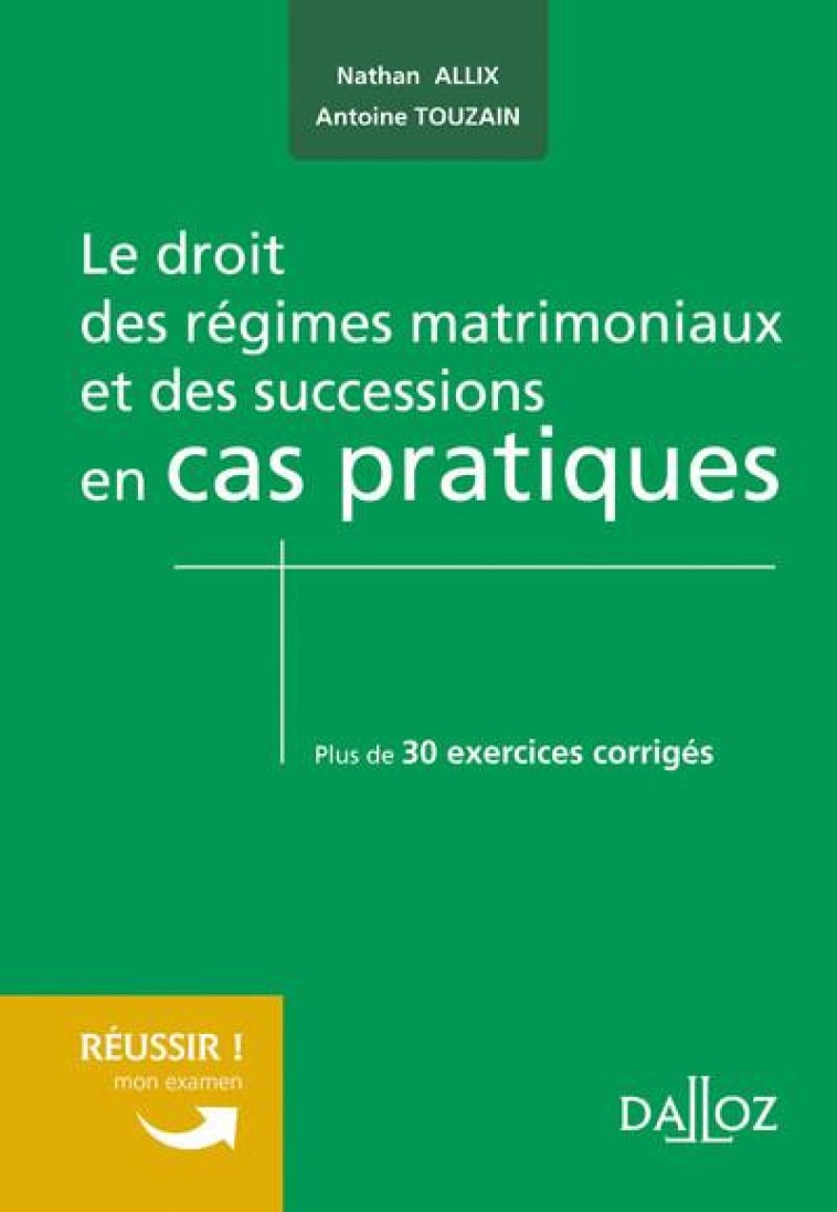 LE DROIT REGIMES MATRIMONIAUX ET SUCCESSIONS EN CAS PRATIQUES - TOUZAIN/ALLIX - DALLOZ