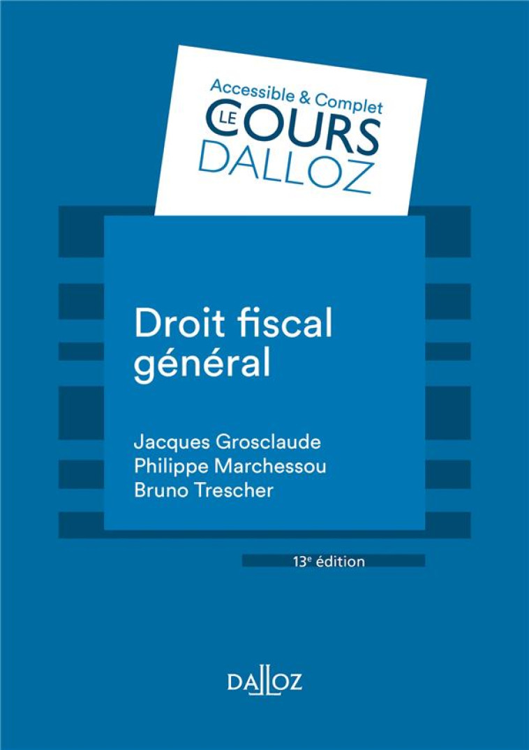 DROIT FISCAL GENERAL. 13E ED. - GROSCLAUDE/TRESCHER - DALLOZ