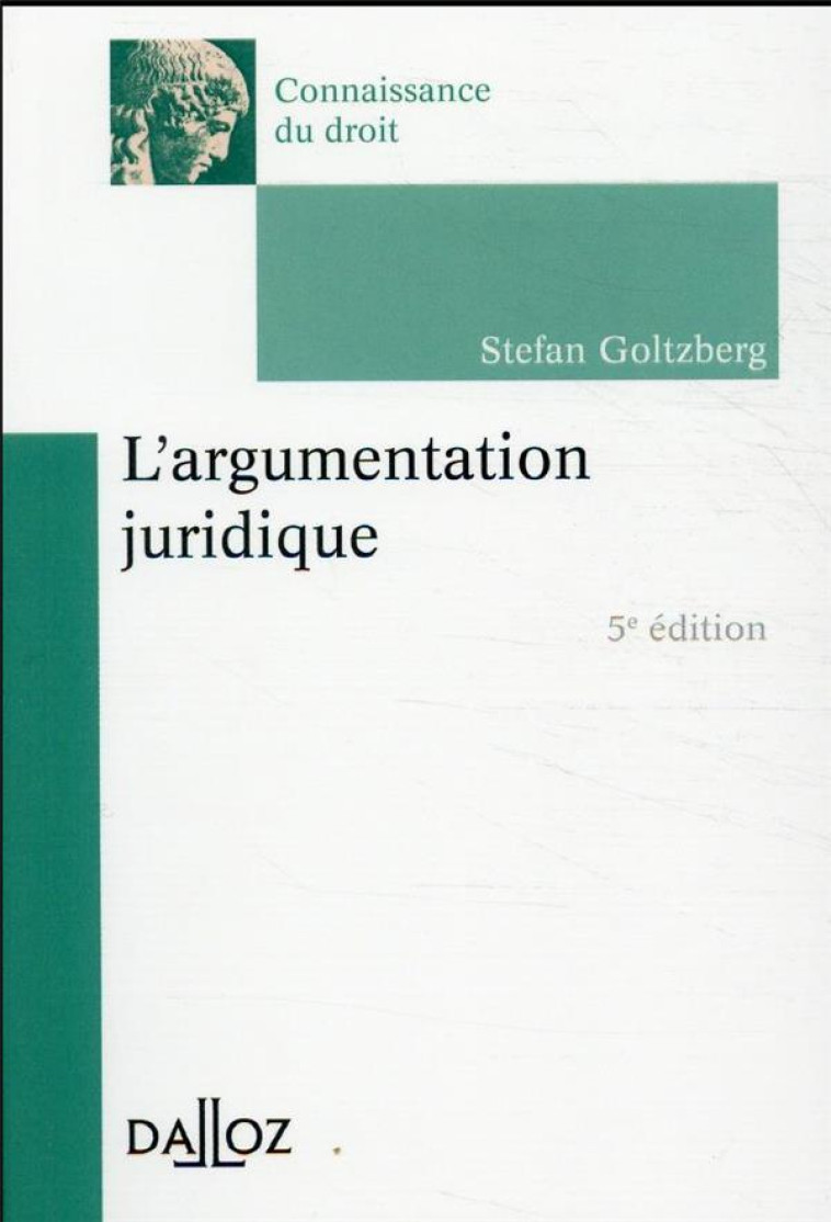 L'ARGUMENTATION JURIDIQUE. 5E ED. - GOLTZBERG STEFAN - DALLOZ