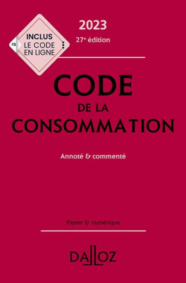 CODE DE LA CONSOMMATION 2023 27ED - ANNOTE ET COMMENTE - PICOD/CHEVRIER - DALLOZ